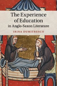 bokomslag The Experience of Education in Anglo-Saxon Literature