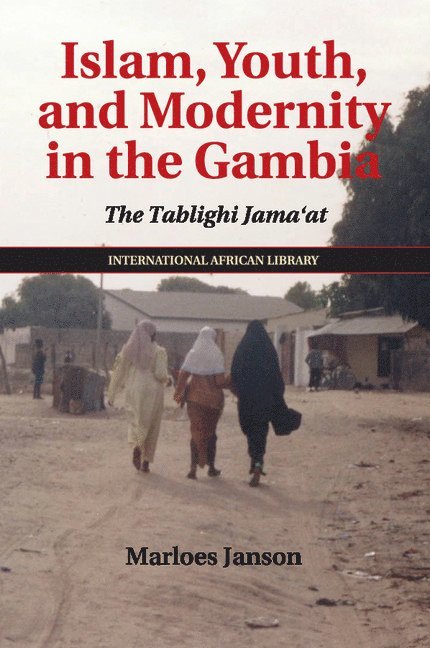 University of London) Janson, Marloes (Lecturer in Anthropology, School of Oriental and African Studies, Marloes Janson - Islam, Youth, and Modernity in the Gambia, Häftad
