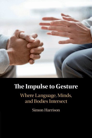 Simon Harrison - The Impulse to Gesture, Häftad