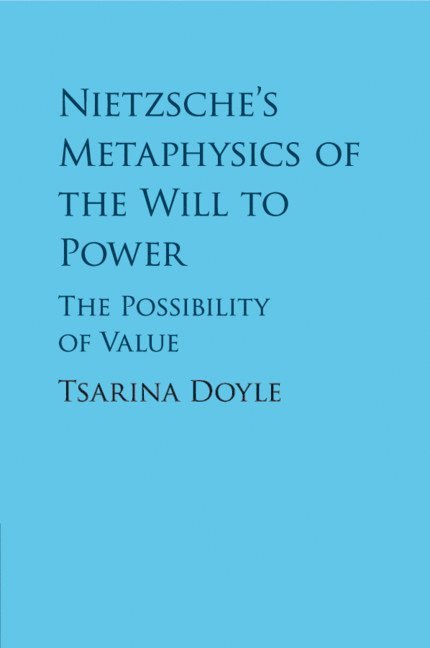 Nietzsche's Metaphysics of the Will to Power 1