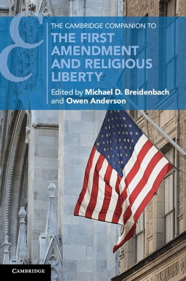 Michael D. Breidenbach, Owen Anderson - The Cambridge Companion to the First Amendment and Religious Liberty, Häftad