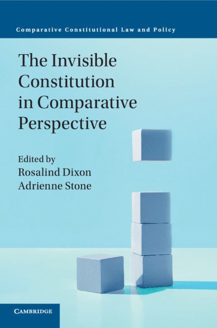 Rosalind Dixon, Adrienne Stone, Sydney) Dixon, Rosalind (University of New South Wales, Adrienne (University of Melbourne) Stone - Invisible Constitution in Comparative Perspective, Häftad