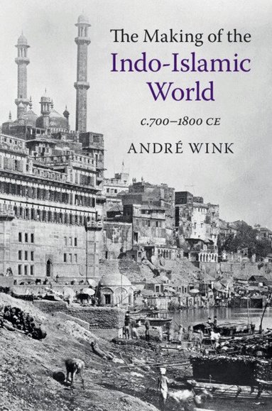 André Wink - The Making of the Indo-Islamic World, Häftad