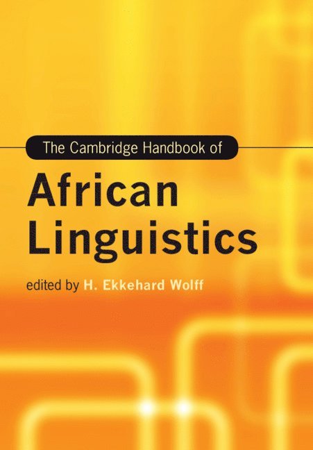 H. Ekkehard Wolff, H. Ekkehard (Universitat Leipzig) Wolff - Cambridge Handbook of African Linguistics, Häftad