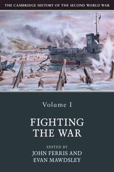 John Ferris, Evan Mawdsley - The Cambridge History of the Second World War: Volume 1, Fighting the War, Häftad
