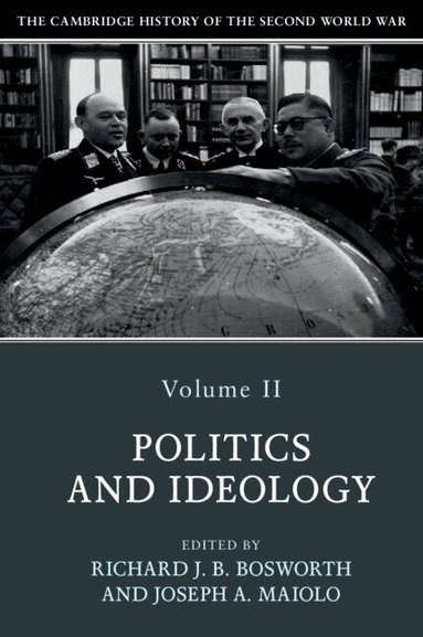 Richard Bosworth, Joseph Maiolo - The Cambridge History of the Second World War: Volume 2, Politics and Ideology, Häftad
