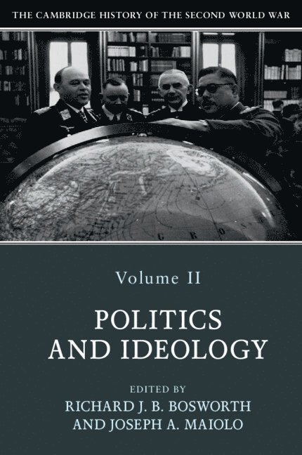 Richard Bosworth, Joseph Maiolo, Oxford) Bosworth, Richard (Jesus College, Joseph (King's College London) Maiolo - Cambridge History of the Second World War: Volume 2, Politics and Ideology, Häftad