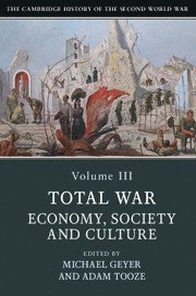 Michael Geyer, Adam Tooze, Michael (University of Chicago) Geyer, Connecticut) Tooze, Adam (Yale University - Cambridge History of the Second World War: Volume 3, Total War: Economy, Society and Culture, Häftad