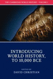 bokomslag Cambridge World History: Volume 1, Introducing World History, to 10,000 BCE