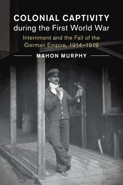 Mahon Murphy, Japan) Murphy, Mahon (Kyoto University - Colonial Captivity during the First World War, Häftad
