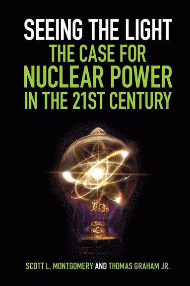 bokomslag Seeing the Light: The Case for Nuclear Power in the 21st Century