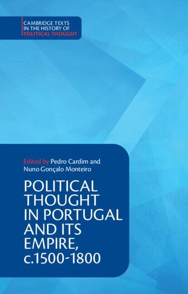 Pedro Cardim, Nuno Goncalo Monteiro - Political Thought in Portugal and its Empire, c.1500-1800: Volume 1, Häftad