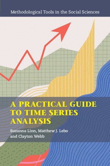 Suzanna Linn, Matthew J. Lebo, Clayton Webb - A Practical Guide to Time Series Analysis, Häftad