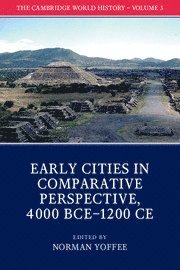 Norman Yoffee, Ann Arbor) Yoffee, Norman (University of Michigan - Cambridge World History: Volume 3, Early Cities in Comparative Perspective, 4000 BCE–1200 CE, Häftad