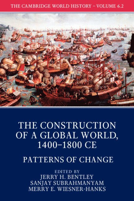 The Cambridge World History: Volume 6, The Construction of a Global World, 1400-1800 CE, Part 2, Patterns of Change 1