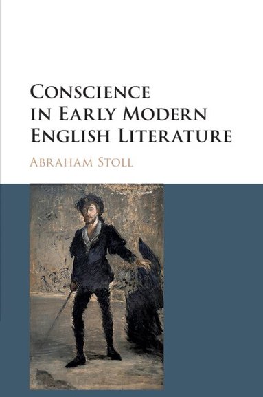 Abraham Stoll - Conscience in Early Modern English Literature, Häftad