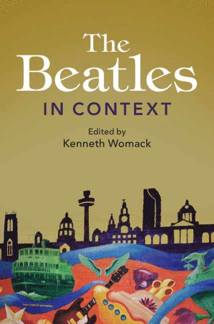 Kenneth Womack, New Jersey) Womack, Kenneth (Monmouth University - The Beatles in Context, Häftad