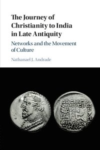 bokomslag The Journey of Christianity to India in Late Antiquity