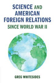 bokomslag Science and American Foreign Relations since World War II