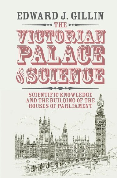 Edward J. Gillin - The Victorian Palace of Science, Häftad