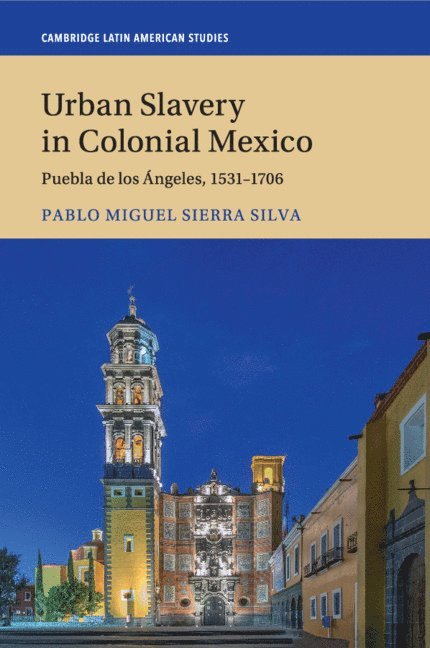 Pablo Miguel Sierra Silva, New York) Sierra Silva, Pablo Miguel (University of Rochester - Urban Slavery in Colonial Mexico, Häftad