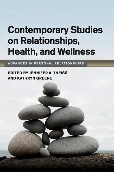 Jennifer A. Theiss, Kathryn Greene - Contemporary Studies on Relationships, Health, and Wellness, Häftad