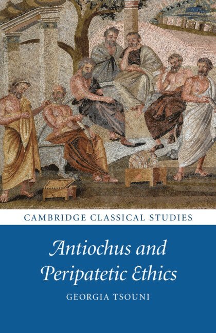 Antiochus and Peripatetic Ethics 1