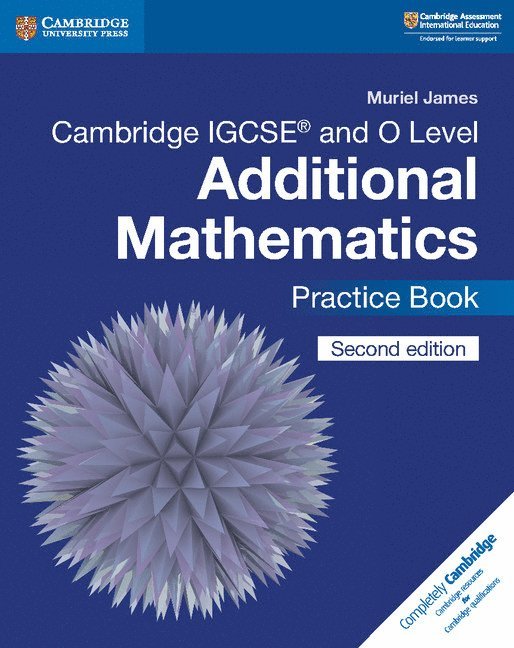 Cambridge IGCSE™ and O Level Additional Mathematics Practice Book