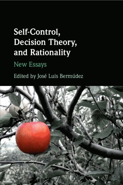 Jos&#233; Luis Berm&#250;dez, José Luis Bermúdez, Jose Luis (Texas A & M University) Bermudez - Self-Control, Decision Theory, and Rationality, Häftad