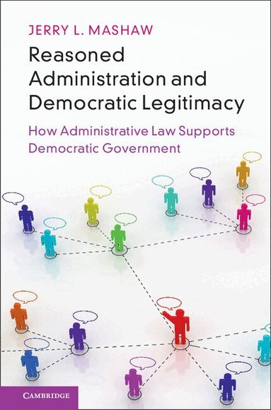 Jerry L. Mashaw - Reasoned Administration and Democratic Legitimacy, Häftad