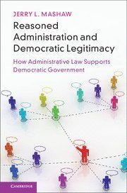 Reasoned Administration and Democratic Legitimacy 1