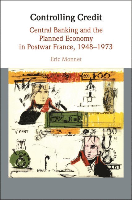 Eric Monnet - Controlling Credit, Inbunden