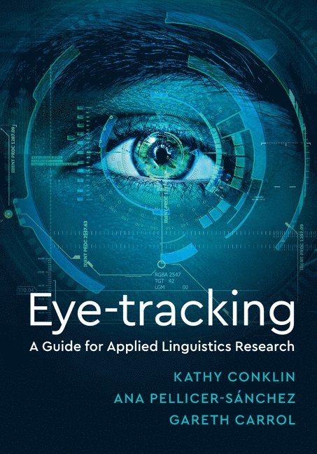 Kathy Conklin, Ana Pellicer-S&#225;nchez, Gareth Carrol, Ana Pellicer-Sánchez, Kathy (University of Nottingham) Conklin, Ana (University College London) Pellicer-Sanchez, Gareth (University of Birmingham) Carrol - Eye-Tracking, Inbunden