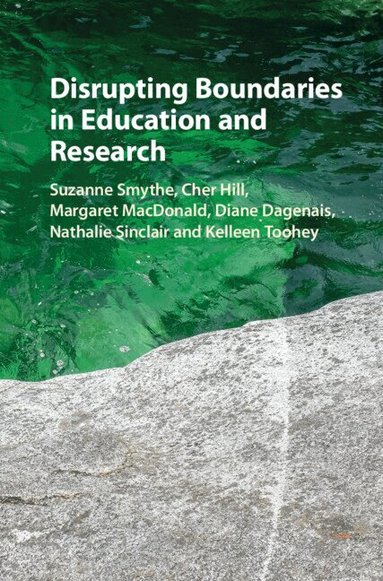 Suzanne Smythe, Cher Hill, Margaret MacDonald, Diane Dagenais, Nathalie Sinclair, Kelleen Toohey - Disrupting Boundaries in Education and Research, Inbunden