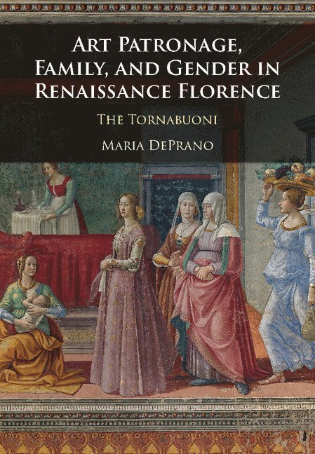 Art Patronage, Family, and Gender in Renaissance Florence 1