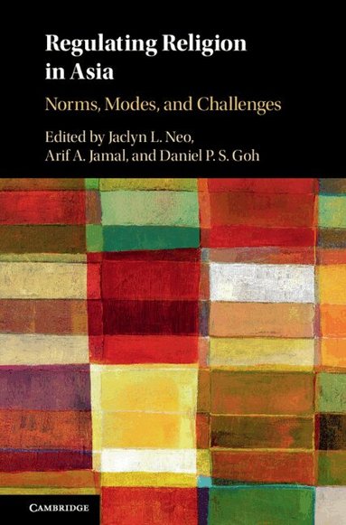 Jaclyn L. Neo, Arif A. Jamal, Daniel P. S. Goh - Regulating Religion in Asia, Inbunden