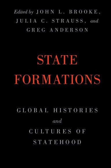 John L. Brooke, Julia C. Strauss, Greg Anderson - State Formations, Inbunden