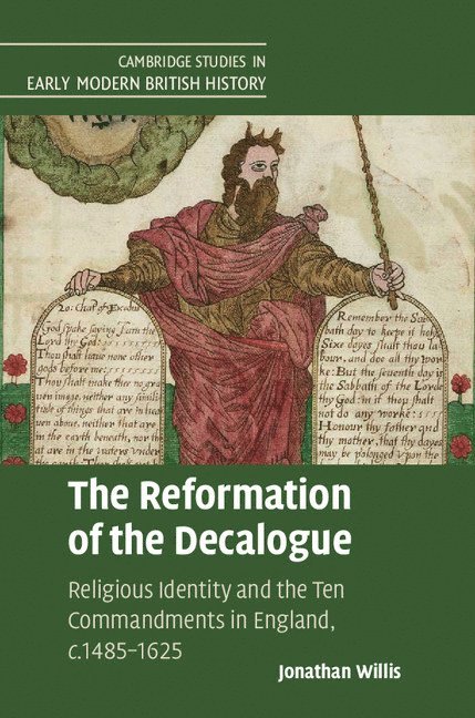Jonathan Willis, Jonathan (University of Birmingham) Willis - The Reformation of the Decalogue, Inbunden