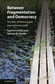 Eyal Benvenisti, George W. Downs, Eyal (University of Cambridge) Benvenisti, George W Downs - Between Fragmentation and Democracy, Inbunden