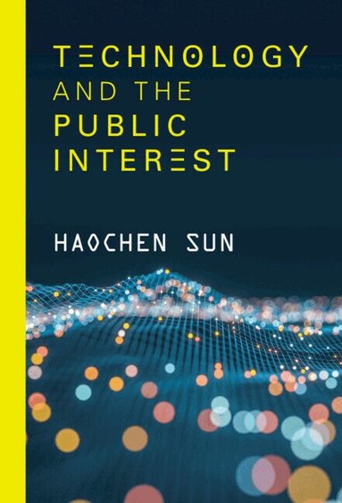 Haochen Sun - Technology and the Public Interest, Inbunden