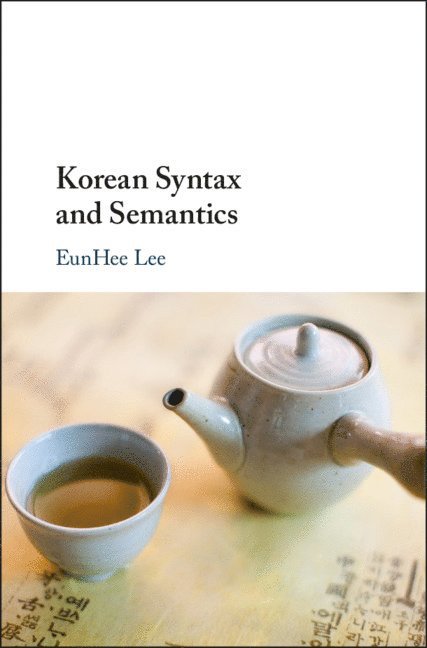 EunHee Lee, Buffalo) Lee, EunHee (State University of New York, Eunhee Lee - Korean Syntax and Semantics, Inbunden