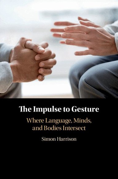 Simon Harrison - The Impulse to Gesture, Inbunden