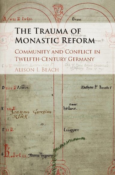 Alison I. Beach - The Trauma of Monastic Reform, Inbunden