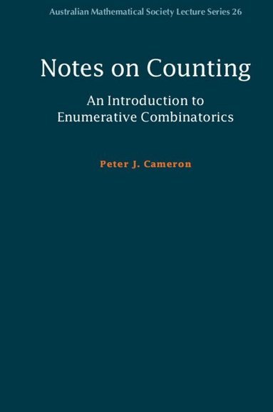 Peter J. Cameron - Notes on Counting: An Introduction to Enumerative Combinatorics, Inbunden