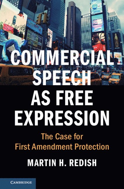 Martin H. Redish, Illinois) Redish, Martin H. (Northwestern University - Commercial Speech as Free Expression, Inbunden
