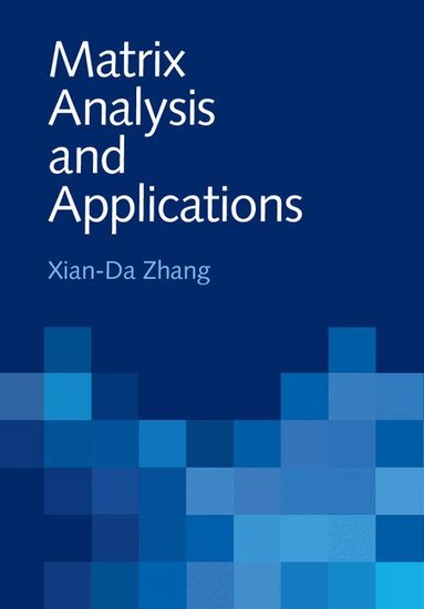 Xian-Da Zhang - Matrix Analysis and Applications, Inbunden