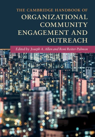Joseph A. Allen, Roni Reiter-Palmon - The Cambridge Handbook of Organizational Community Engagement and Outreach, Inbunden