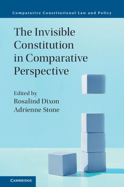 Rosalind Dixon, Adrienne Stone, Sydney) Dixon, Rosalind (University of New South Wales, Adrienne (University of Melbourne) Stone - Invisible Constitution in Comparative Perspective, Inbunden