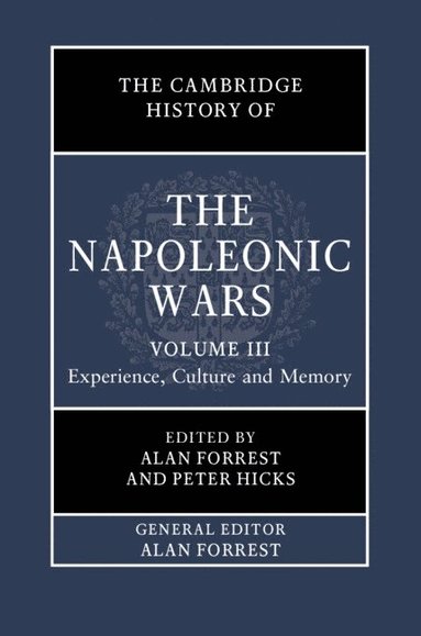 bokomslag The Cambridge History of the Napoleonic Wars: Volume 3, Experience, Culture and Memory