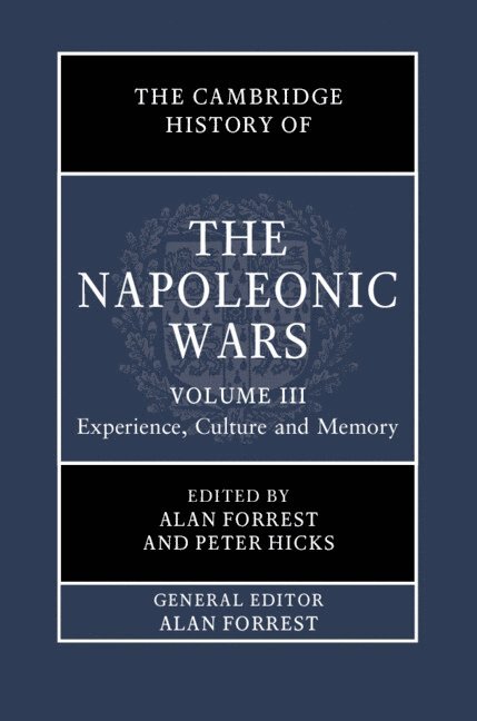 The Cambridge History of the Napoleonic Wars: Volume 3, Experience, Culture and Memory 1